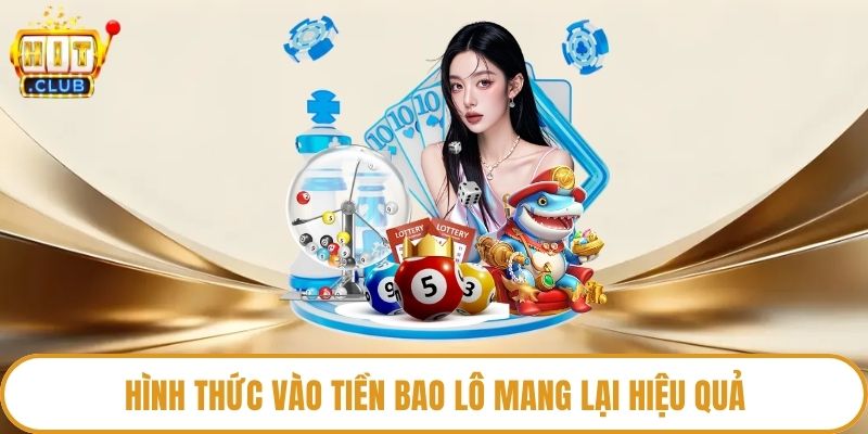 Hình thức vào tiền bao lô mang lại hiệu quả