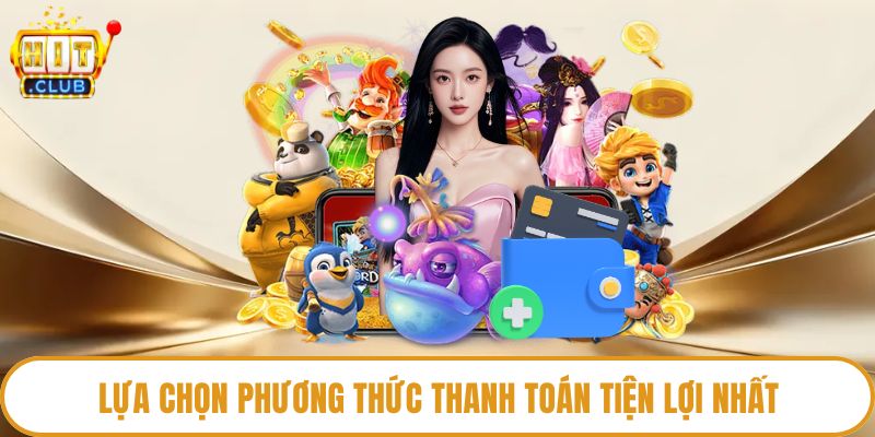 Lựa chọn phương thức thanh toán tiện lợi nhất