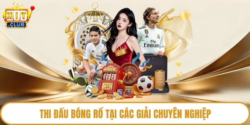 Thi đấu bóng rổ tại các giải chuyên nghiệp