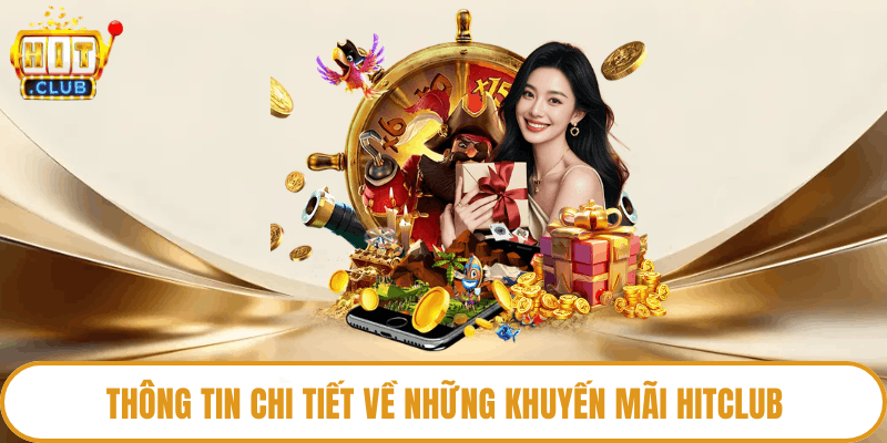 Thông tin chi tiết về những khuyến mãi HitClub