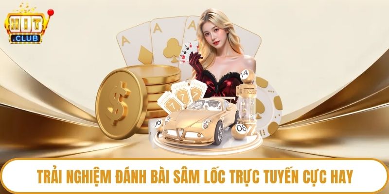 Trải nghiệm đánh bài sâm lốc trực tuyến cực hay