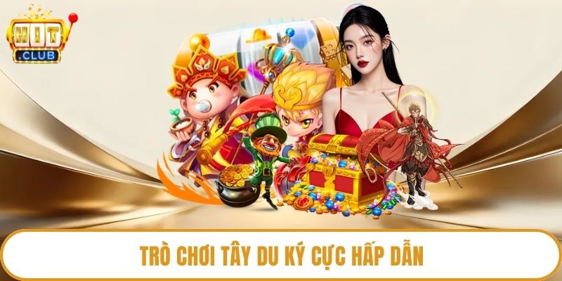 Trò chơi tây du ký cực hấp dẫn