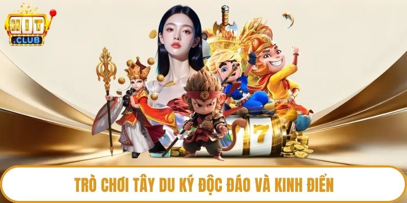 Trò chơi tây du ký độc đáo và kinh điển